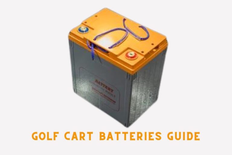 Golf Cart Batteries Guide – (Everything You Need To Know)